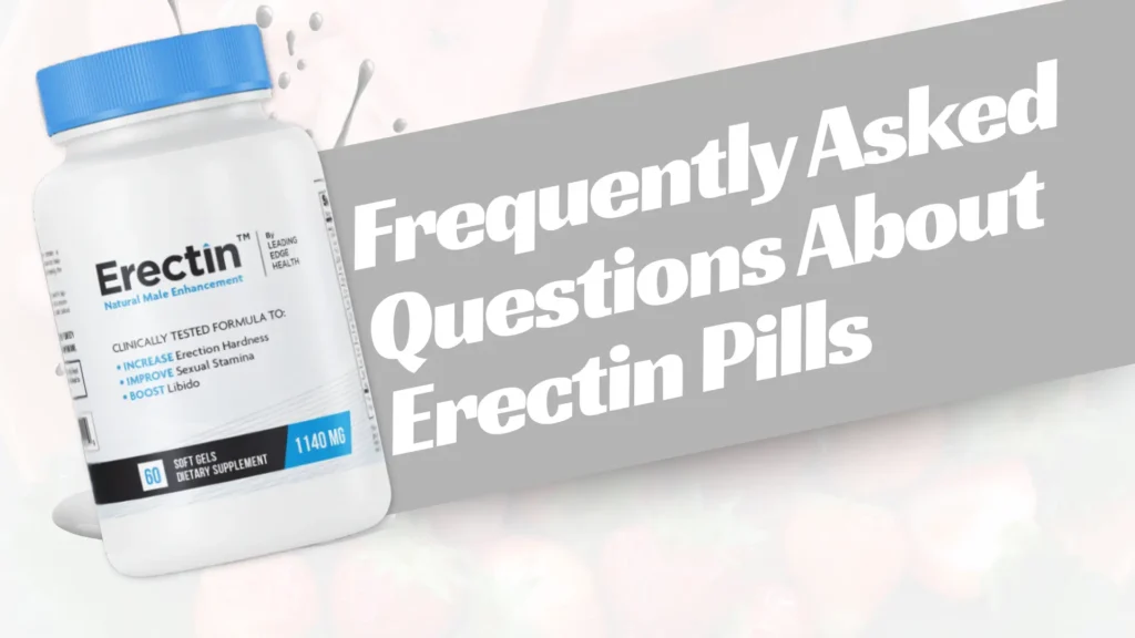 Frequently Asked Questions About Erectin Pills