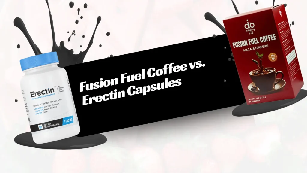 Fusion Fuel Coffee vs. Erectin Capsules
