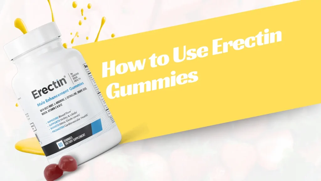 How to Use Erectin Gummies