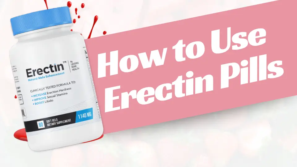 How to Use Erectin Pills
