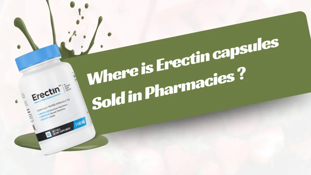 Where is Erectin capsules Sold in Pharmacies