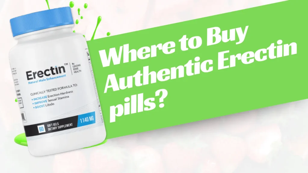Where to Buy Authentic Erectin pills? 1 Where to Buy Authentic Erectin pills